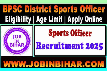 BPSC District Sports Officer Recruitment 2025 – Apply Online 33 Posts BPSC District Sports Officer Recruitment 2025 Apply Online